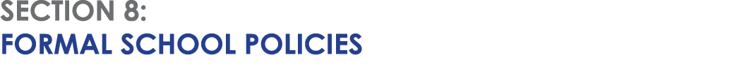 SECTION 8: FORMAL SCHOOL POLICIES