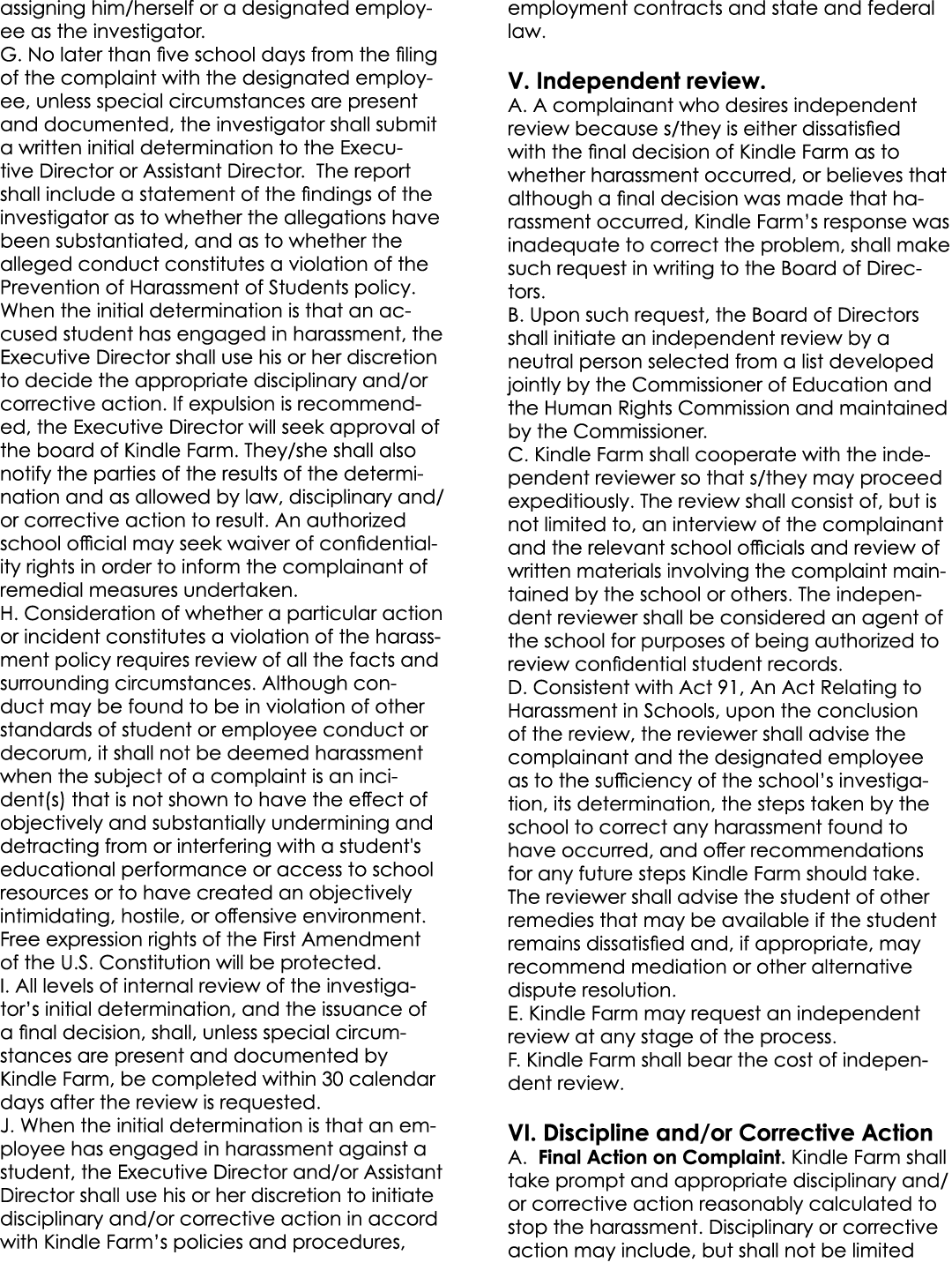 assigning him/herself or a designated employee as the investigator. G. No later than five school days from the filing...